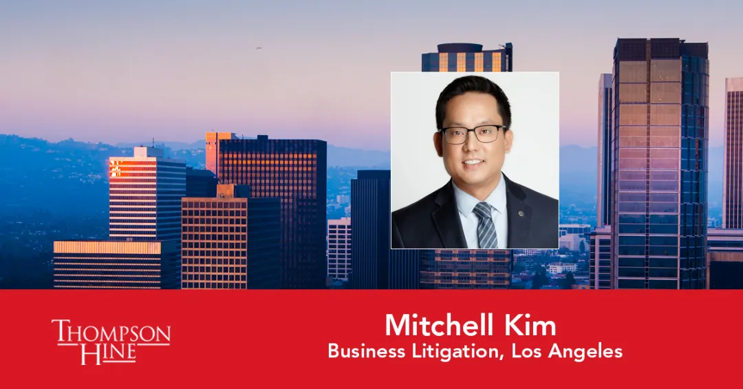 Korea-Focused Litigator Mitchell Kim Helping Thompson Hine Expand its West Coast Legal Practice
